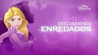 Descubriendo Enredados  Disney Princesa [upl. by Anayrb]