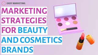 Marketing Strategies for Beauty and Cosmetics Brands [upl. by Neelasor]