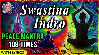 Peace Mantra For Meditation 108 Times With Lyrics  Swastina Indro Vriddhashravah  Morning Chant [upl. by Aneahs]