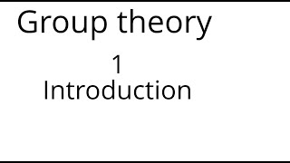 Group theory 1 Introduction [upl. by Gloria]