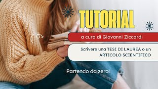 Tutorial scrivere correttamente una tesi di laurea o preparare un articolo scientifico [upl. by Rodavlas499]