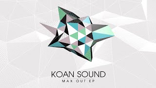 KOAN Sound  Max Out 2021 Remaster [upl. by Roche]