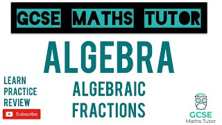 Algebraic Fractions  Part 1  Grade 79 Maths Series  GCSE Maths Tutor [upl. by Cates]