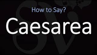 How to Pronounce Caesarea CORRECTLY [upl. by Opiuuk]