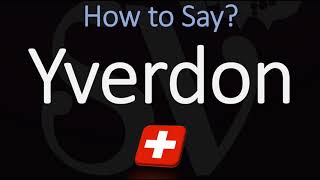 How to Pronounce Yverdon CORRECTLY [upl. by Nnahgem]