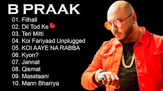 B Praak  B Praak Top 10 Sad Songs  B Praak Romantic Jukebox  Best Sad Songs B Praak [upl. by Desi]