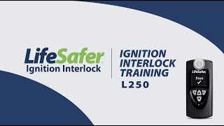 L250 Ignition Interlock Device Training [upl. by Orimar501]