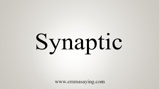 How To Say Synaptic [upl. by Ernaline]