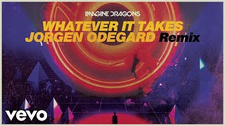 Imagine Dragons Jorgen Odegard  Whatever It Takes Jorgen Odegard RemixAudio [upl. by Bank]