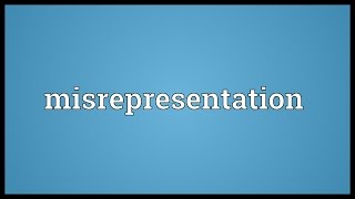 Misrepresentation Meaning [upl. by Legge]