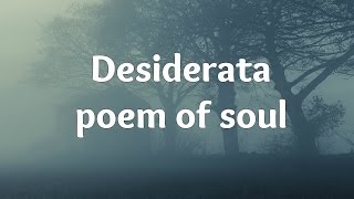 Desiderata  poem of soul  Essence Of Life [upl. by Htebiram]