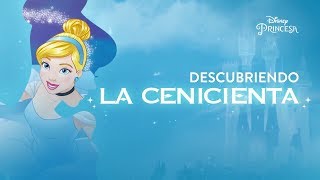 Descubriendo La Cenicienta  Disney Princesa [upl. by Suolhcin]