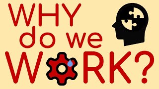 Why Do We Work [upl. by Davies]