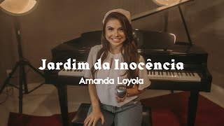 Jardim da Inocência  Amanda Loyola COVER Live Session [upl. by Suraved687]