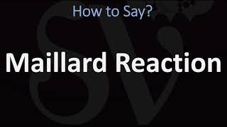 How to Pronounce Maillard Reaction CORRECTLY [upl. by Ettenajna394]