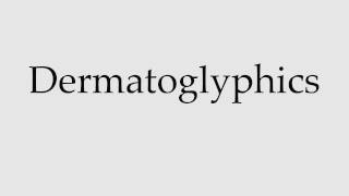 How to Pronounce Dermatoglyphics [upl. by Landmeier]