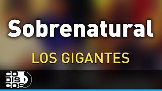 Sobrenatural Los Gigantes Del Vallenato  Audio [upl. by Kapeed]