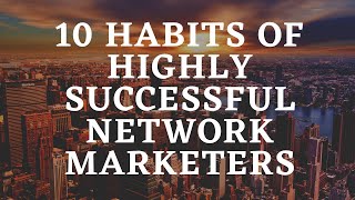 10 Habits Of Highly Successful Network Marketing [upl. by Dewain66]