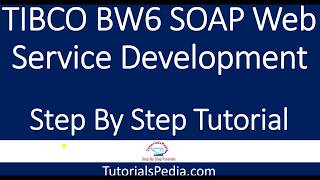 SOAP Web Service Development Using TIBCO BW6 Step by Step Tutorial [upl. by Maltz241]