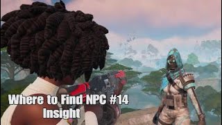 Where to Find Fortnite NPC 14 Insight  Chapter 4 Season 3 [upl. by Pineda]