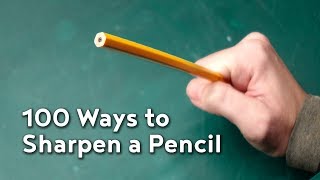 100 Ways to Sharpen a Pencil [upl. by Eldwin]