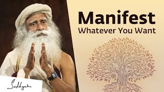 Sadhguru On How to Manifest What You Really Want [upl. by Sousa]