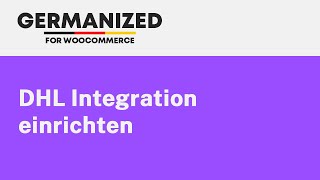 Germanized für WooCommerce  Einrichtung Versanddienstleister DHL [upl. by Littman]