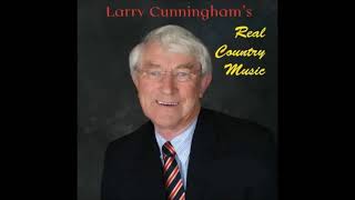 Larry Cunningham  Real Country Music [upl. by Hildie]