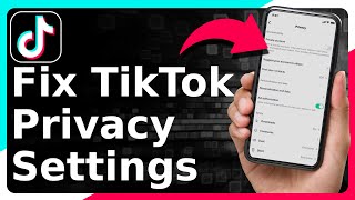 How To Fix TikTok Privacy Settings [upl. by Claiborne]