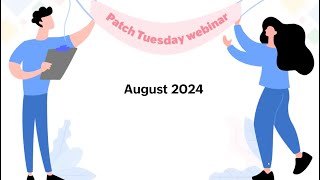 Patch Tuesday Webinar August 2024 [upl. by Hoye]