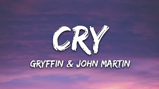 Gryffin John Martin  Cry Lyrics [upl. by Esinert]