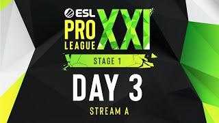 ESL Pro League Season 21  Day 3  Stream A  FULL SHOW [upl. by Seely]