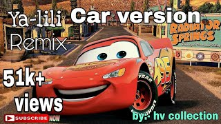 Ya lili ya lila  yalili remix  cars version  by hv collection [upl. by Sansone]