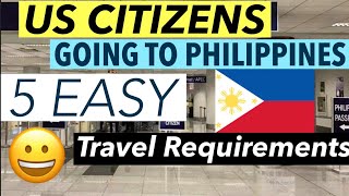 5 EASY TRAVEL REQUIREMENTS FOR US CITIZENS GOING TO PHILIPPINES [upl. by Orme]