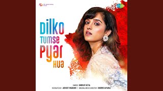 Dilko Tumse Pyar Hua [upl. by Audie179]