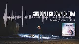 Dustin Lynch  Sun Dont Go Down On That Official Audio [upl. by Ahsenrad]