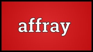 Affray Meaning [upl. by Willumsen]