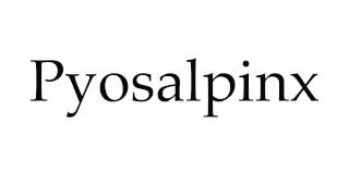 How to Pronounce Pyosalpinx [upl. by Hgielhsa]