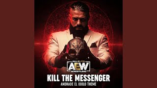 Kill the Messenger Andrade El Idolo Theme [upl. by Afas]