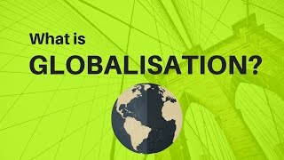 What is Globalisation [upl. by Ahsert]