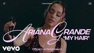 Ariana Grande  my hair Official Live Performance  Vevo [upl. by Nosliw]