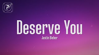 Justin Bieber  Deserve You Lyrics [upl. by Asoral252]