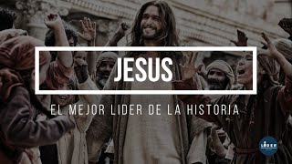 JESÚS EL MEJOR LÍDER DE LA HISTORIA  Líder Cristiano [upl. by Florida]