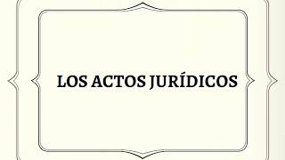 Los actos juridicos [upl. by Enihsnus]