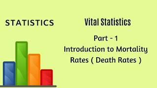 Vital Statistics  Demography  Part 1  Mortality Rate  Statistics [upl. by Hopper]