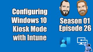 S01E26  Configuring Windows 10 Kiosk Mode with Microsoft Intune  IT [upl. by Kirstyn]