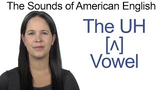 American English  UH ʌ Vowel  How to make the UH Vowel [upl. by Isawk373]