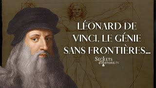 Secrets dhistoire  Léonard de Vinci le génie sans frontières [upl. by Atnaloj]