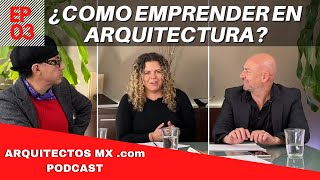 ¿Cómo emprender en Arquitectura  Arquitectos MX Podcast EP 03 [upl. by Liss]