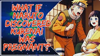 What If Naruto Discovered Kurenai Was Pregnant Part 1 [upl. by Ramirol]